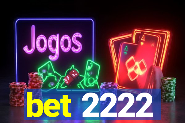 bet 2222